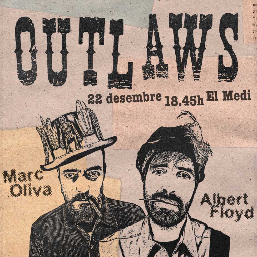 Outlaws - Albert Floyd i Marc Oliva, 22 de desembre 2024